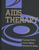 Cover of: AIDS therapy by [edited by] Raphael Dolin, Henry Masur, Michael S. Saag.