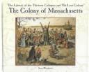 Cover of: The colony of Massachusetts by Susan Whitehurst