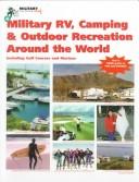 Cover of: Military RV, camping & outdoor recreation around the world: including golf courses and marinas