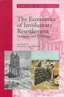 Cover of: The economics of involuntary resettlement: questions and challenges