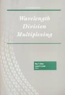 Cover of: Wavelength division multiplexing by Ray T. Chen, Louis S. Lome, editors.
