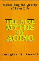 Cover of: The nine myths of aging: maximizing the quality of later life