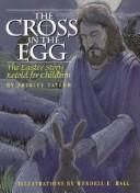 Cover of: The cross in the egg: the Easter story retold for children
