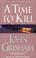 Cover of: A Time to Kill (John Grishham)
