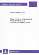 Cover of: Psalm 8 and its christological re-interpretations in the New Testament context: an inter-contextual study in biblical hermeneutics