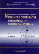 Cover of: Nonlinear cooperative phenomena in biological systems: proceedings of the Adriatico Research Conference, ICTP, Trieste, Italy, 19-22 August 1997