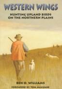 Cover of: Western wings: hunting upland birds on the northern prairies
