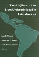 Cover of: The ( un)rule of law and the underprivileged in Latin America