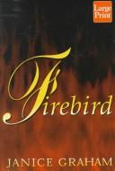 Cover of: Firebird by Janice Graham