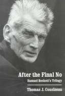 Cover of: After the final no: Samuel Beckett's trilogy