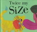 Cover of: Twice my size by Mitchell, Adrian