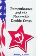 Cover of: Remembrance and the honorable double cross by Chester J. Savory