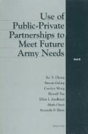 Cover of: Use of public-private partnerships to meet future Army needs