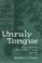 Cover of: Unruly tongue