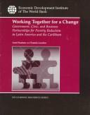 Cover of: Working together for a change: government, business, and civic partnerships for poverty reduction in Latin America and the Caribbean