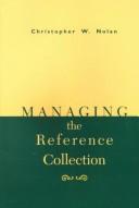 Cover of: Managing the reference collection | Christopher W. Nolan