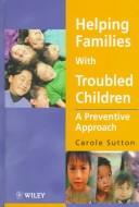 Helping Families with Troubled Children by Carole Sutton