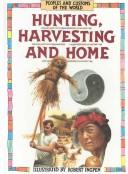 Cover of: Hunting, harvesting, and home