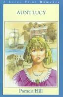 Cover of: Aunt Lucy by Pamela Hill