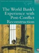 Cover of: The World Bank's experience with post-conflict reconstruction