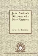 Jane Austen's discourse with new rhetoric by Lynn R. Rigberg