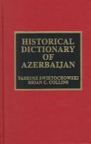 Cover of: Historical dictionary of Azerbaijan by Tadeusz Swietochowski and Brian C. Collins.