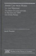 Cover of: Jewish law from Moses to the Mishnah: the Hiram College lectures on religion for 1999 and other papers