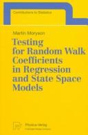 Cover of: Testing for random walk coefficients in regression and state space models by Martin Moryson