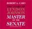 Cover of: The Master of the Senate (The Years of Lyndon Johnson, Volume 3)