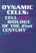 Cover of: Dynamic cells: cell biology of the 21st century : proceedings of the 1st Hirosaki International Forum of Medical Science, Hirosaki, Japan, 30 October 1997