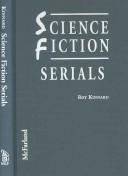 Cover of: Science fiction serials: a critical filmography of the 31 hard SF cliffhangers : with an appendix of the 37 serials with slight SF content