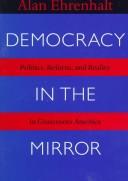 Cover of: Democracy in the mirror: politics, reform, and reality in grassroots America