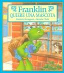Cover of: Franklin quiere una mascota by Paulette Bourgeois