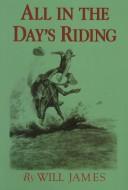 All in the day's riding by Will James
