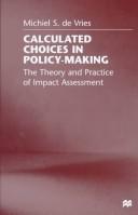 Cover of: Calculated choices in policy-making by Michiel S. de Vries