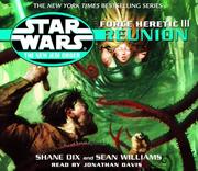 Cover of: Force Heretic III: Reunion (Star Wars: The New Jedi Order, Book 17) by Sean Williams, Shane Dix