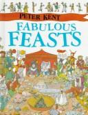 Cover of: Fabulous feasts by Peter Kent, Peter Kent