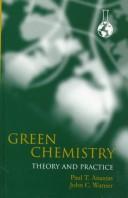 Green chemistry by Paul T. Anastas, John C. Warner