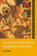 Cover of: The social history of the Brazilian samba