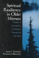 Cover of: Spiritual resiliency in older women: models of strength for challenges through the life span