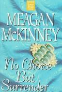 Cover of: No choice but surrender by Meagan McKinney