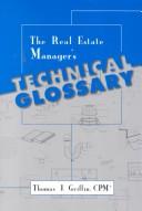 Cover of: The real estate manager's technical glossary by Thomas J. Griffin