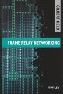 Cover of: Frame relay networking