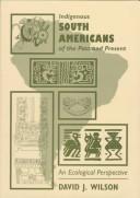 Cover of: Indigenous South Americans of the past and present: an ecological perspective