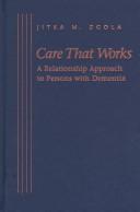 Cover of: Care that works: a relationship approach to persons with dementia