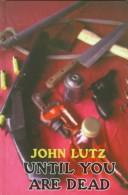 Cover of: Until you are dead by John Lutz