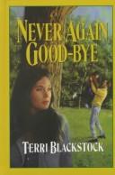 Cover of: Never again good-bye by Terri Blackstock