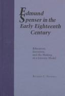 Cover of: Edmund Spenser in the early eighteenth century: education, imitation, and the making of a literary model