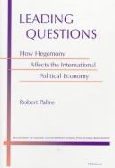 Cover of: Leading questions: how hegemony affects the international political economy