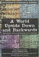 Cover of: A world upside down and backwards: reading and learning disorders